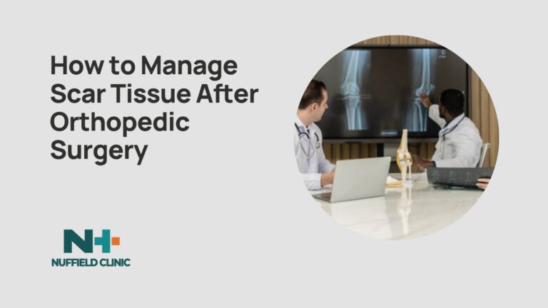 How to Manage Scar Tissue After Orthopedic Surgery