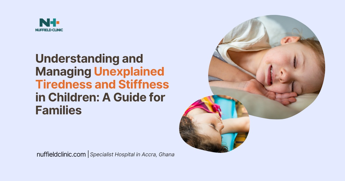 Understanding and Managing Unexplained Tiredness and Stiffness in Children A Guide for Families